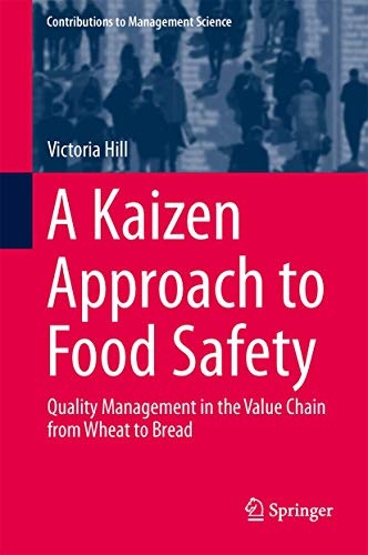 A Kaizen Approach to Food Safety: Quality Management in the Value Chain from Wheat to Bread (Contributions to Management Science)