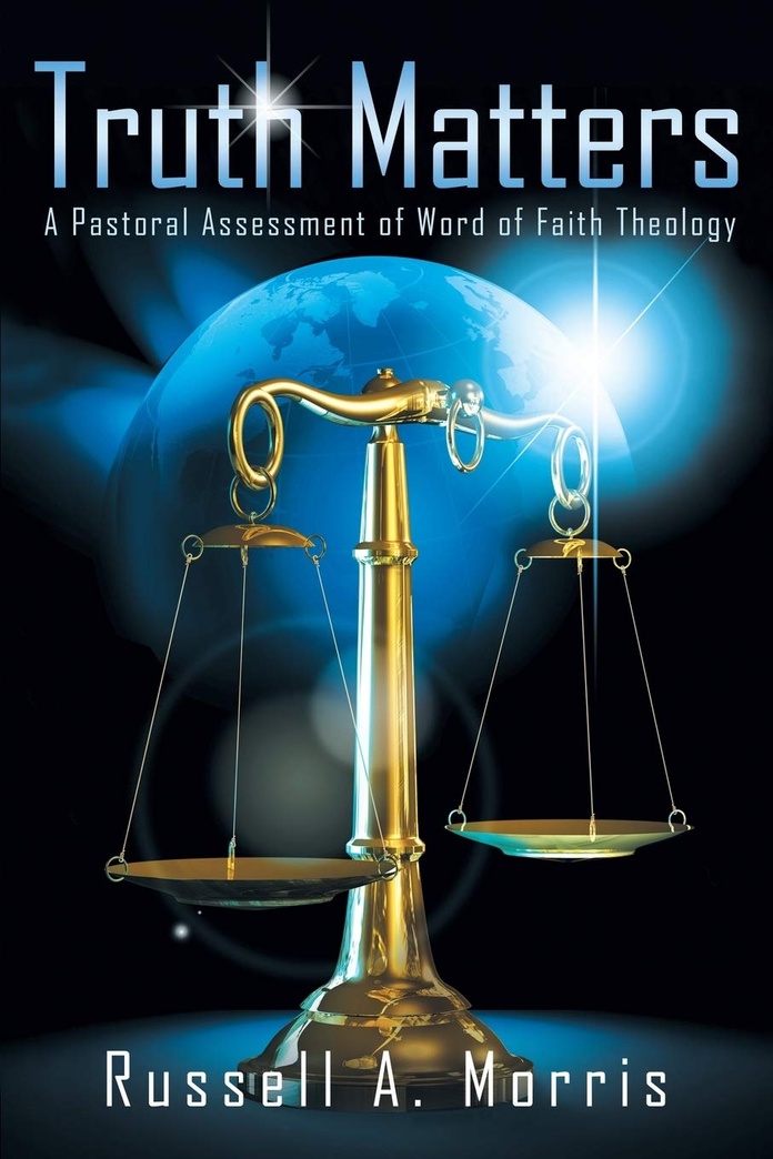Truth Matters: A Pastoral Assessment of Word of Faith Theology
