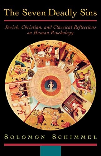 The Seven Deadly Sins: Jewish, Christian, and Classical Reflections on Human Psychology