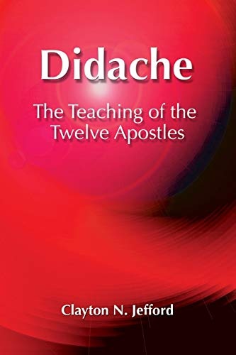 Didache: The Teaching of the Twelve Apostles (Early Christian Apocrypha)