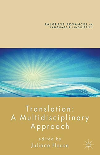 Translation: A Multidisciplinary Approach (Palgrave Advances in Language and Linguistics)