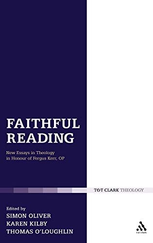 Faithful Reading: New Essays in Theology in Honour of Fergus Kerr, OP (T & T Clark Theology)