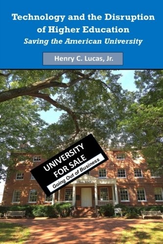 Technology and the Disruption of Higher Education: Saving the American University (Black & White Version)