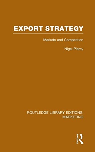Export Strategy: Markets and Competition (RLE Marketing) (Routledge Library Editions: Marketing)