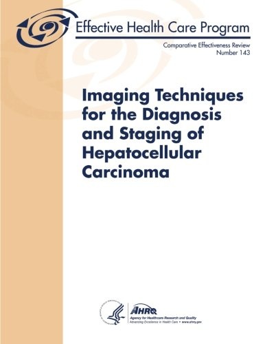 Imaging Techniques for the Diagnosis and Staging of Hepatocellular Carcinoma: Comparative Effectiveness Review Number 143