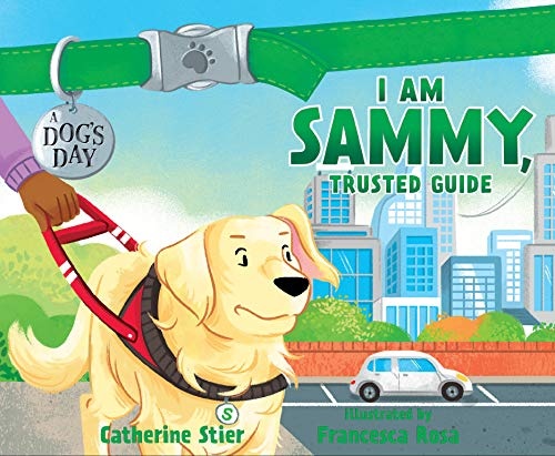 I am Sammy, Trusted Guide (Volume 3) (A Dog's Day)