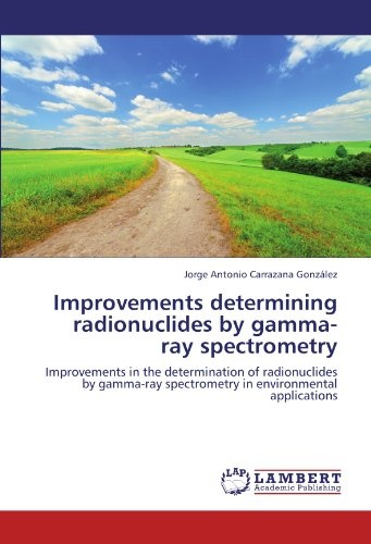 Improvements determining radionuclides by gamma-ray spectrometry: Improvements in the determination of radionuclides by gamma-ray spectrometry in environmental applications
