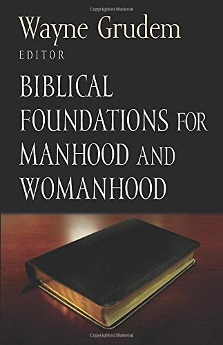 Biblical Foundations for Manhood and Womanhood (Volume 3)
