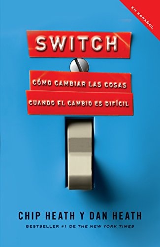 Switch: Cómo cambiar las cosas cuando cambiar es difícil (Spanish Edition)