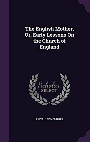 The English Mother, Or, Early Lessons on the Church of England