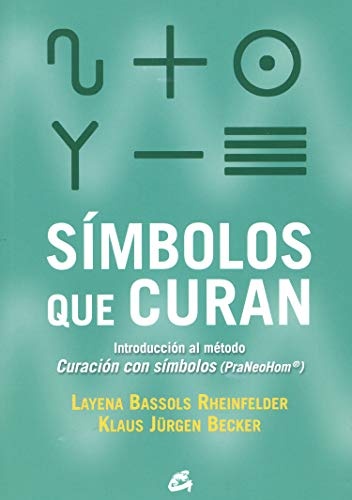 SÃ­mbolos que curan: IntroducciÃ³n al mÃ©todo CuraciÃ³n con sÃ­mbolos (PraNeoHomÂ®) (Salud natural) (Spanish Edition)