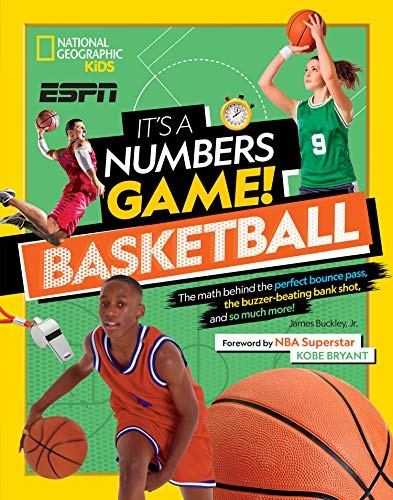 It's a Numbers Game! Basketball: The math behind the perfect bounce pass, the buzzer-beating bank shot, and so much more! (National Geographic Kids Espn)