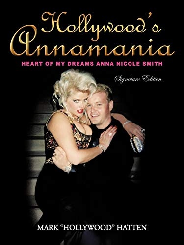 Hollywood's Annamania: Heart of My Dreams Anna Nicole Smith