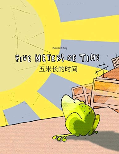 Five Meters of Time/äºç±³é¿çæ¶é´: Children's Picture Book English-Chinese [Simplified] (Bilingual Edition/Dual Language) (Bilingual Picture Book Series: ... Dual Language with English as Main Language)