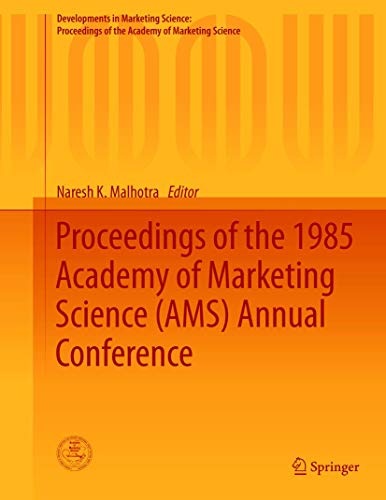 Proceedings of the 1985 Academy of Marketing Science (AMS) Annual Conference (Developments in Marketing Science: Proceedings of the Academy of Marketing Science)