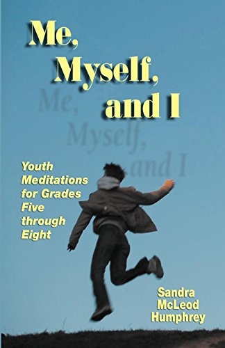 Me, Myself, and I: Youth Meditations for Grades 5-8
