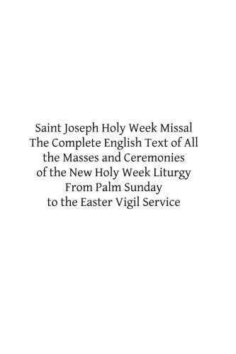 Saint Joseph Holy Week Missal: The Complete English Text of All the Masses and Ceremonies of the New Holy Week Liturgy From Palm Sunday to the Easter Vigil Service