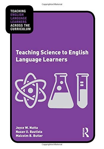 Teaching Science to English Language Learners (Teaching English Language Learners Across the Curriculum)