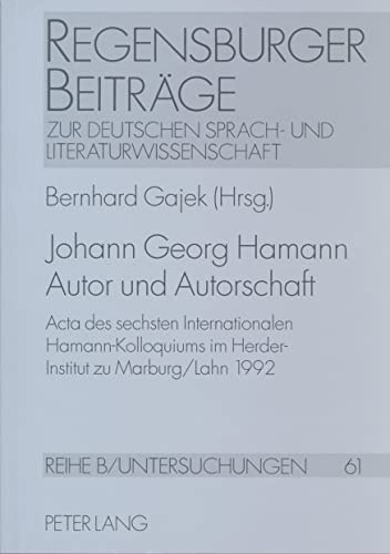 Johann Georg Hamann- Autor und Autorschaft: Acta des sechsten Internationalen Hamann-Kolloquiums im Herder-Institut zu Marburg/Lahn 1992 (Regensburger ... und Literaturwissenschaft) (German Edition)