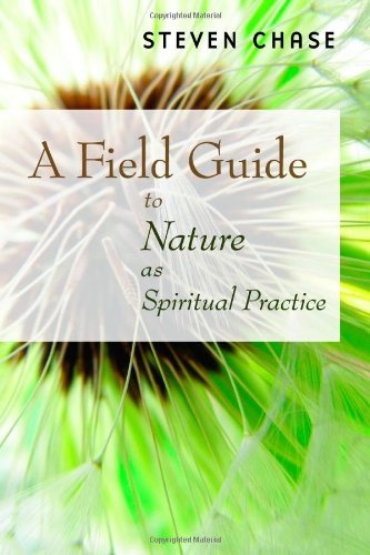 A Field Guide to Nature as Spiritual Practice