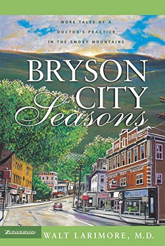 Bryson City Seasons: More Tales of a Doctorâs Practice in the Smoky Mountains