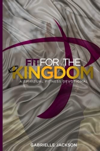 Fit For The Kingdom: Spiritual Fitness Devotional