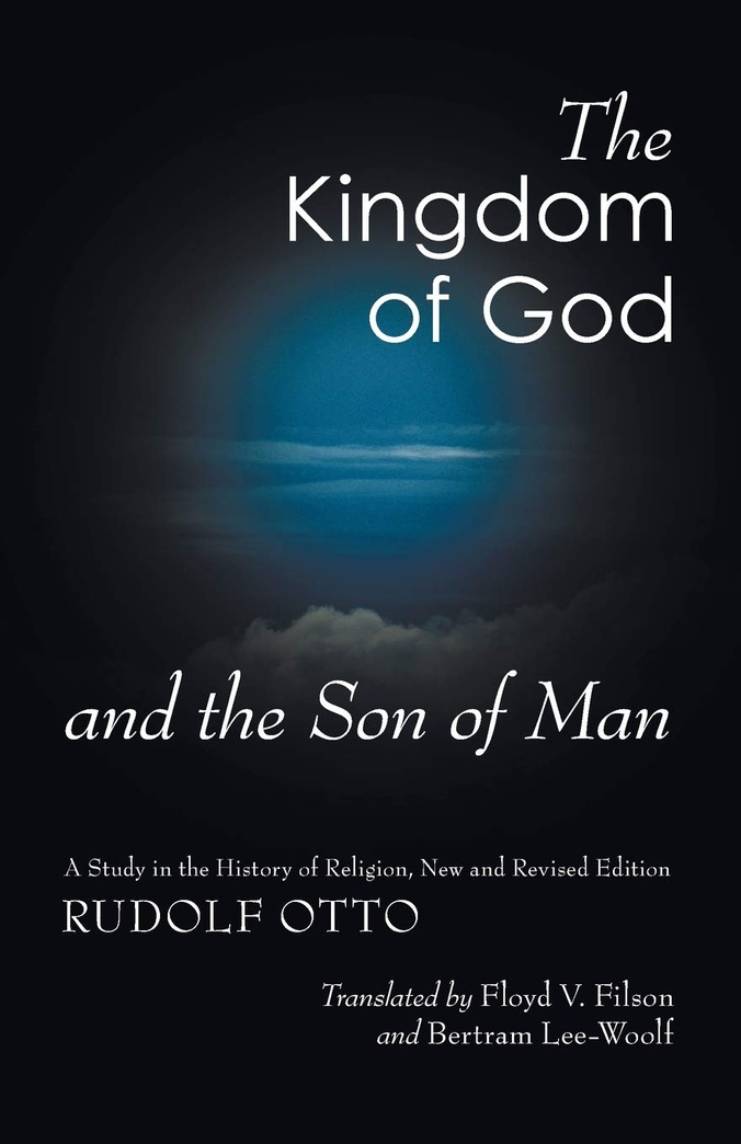 The Kingdom of God and the Son of Man: A Study in the History of Religion, New and Revised Edition
