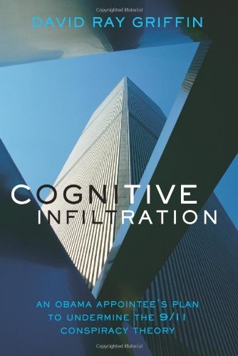 Cognitive Infiltration: An Obama Appointee's Plan to Undermine the 9/11 Conspiracy Theory