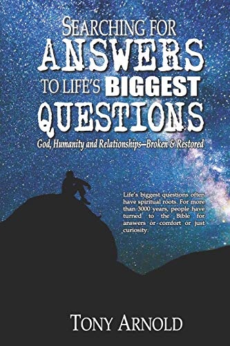 Searching for Answers to Lifeâs Biggest Questions: God, Humanity and Relationships â Broken & Restored