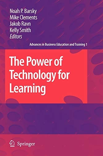 The Power of Technology for Learning (Advances in Business Education and Training)
