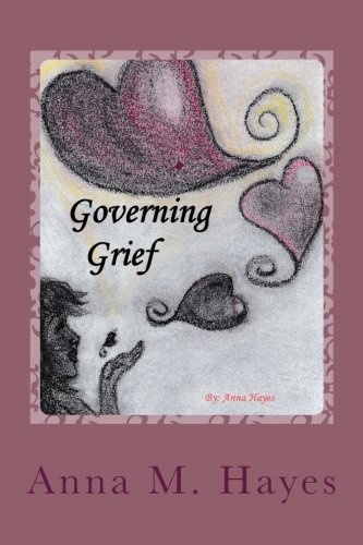 Governing Grief: A Guide To Establishing New Life, Beyond Loss