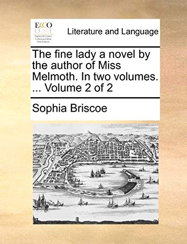 The fine lady a novel by the author of Miss Melmoth. In two volumes. ... Volume 2 of 2