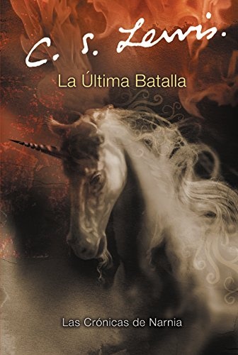 La ultima batalla: The Last Battle (Spanish edition) (Las cronicas de Narnia)