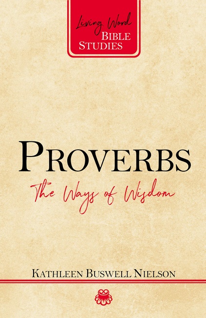 Proverbs: The Ways of Wisdom (Living Word Bible Studies)