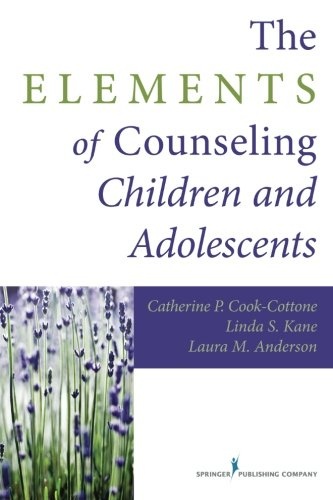 The Elements of Counseling Children and Adolescents