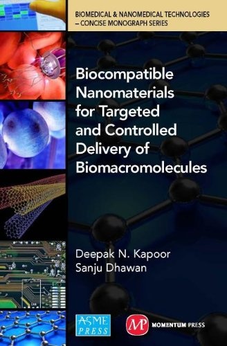 Biocompatible Nanomaterials for Targeted and Controlled Delivery of Biomacromolecules: Biomedical & Nanomedical Technologies (B&nt): Concise ... Nanomedical Technologies: Concise Monograph)