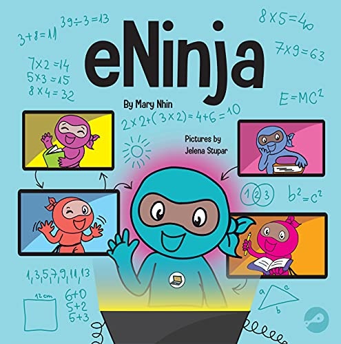 eNinja: A Childrenâs Book About Virtual Learning Practices for Online Student Success (Ninja Life Hacks)