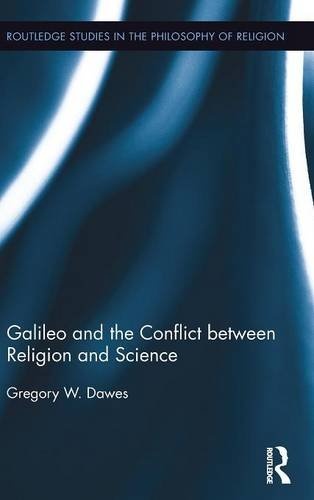 Galileo and the Conflict between Religion and Science (Routledge Studies in the Philosophy of Religion)