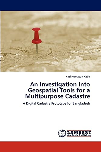 An Investigation into Geospatial Tools for a Multipurpose Cadastre: A Digital Cadastre Prototype for Bangladesh