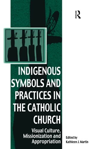 Indigenous Symbols and Practices in the Catholic Church (Vitality of Indigenous Religions)