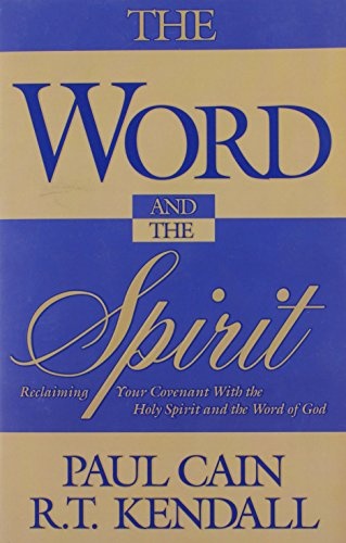 The Word And The Spirit: Reclaiming your covenant with the Holy Spirit and the Word of God.