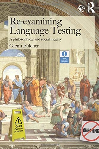 Re-examining Language Testing: A Philosophical and Social Inquiry