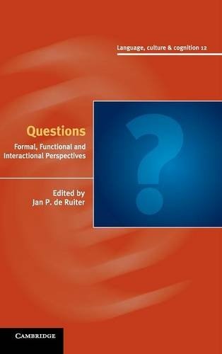 Questions: Formal, Functional and Interactional Perspectives (Language Culture and Cognition)