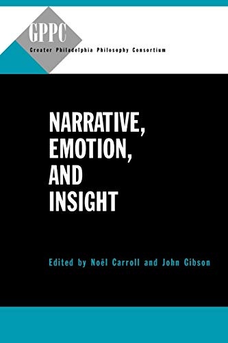Narrative, Emotion, and Insight (Studies of the Greater Philadelphia Philosophy Consortium)