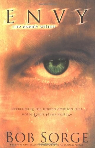 Envy: The Enemy Within: Overcoming the Hidden Emotion That Holds God's Plans Hostage