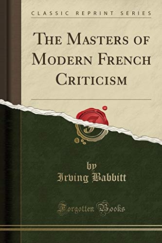 The Masters of Modern French Criticism (Classic Reprint)