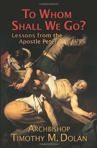 To Whom Shall We Go?: Lessons from the Apostle Peter