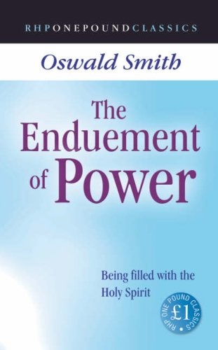 The Enduement of Power: Being Filled with the Holy Spirit (One Pound Classics)