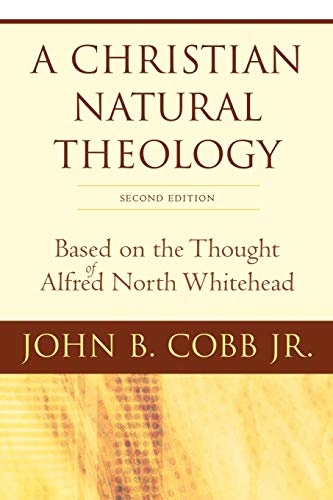 A Christian Natural Theology, Second Edition: Based on the Thought of Alfred North Whitehead