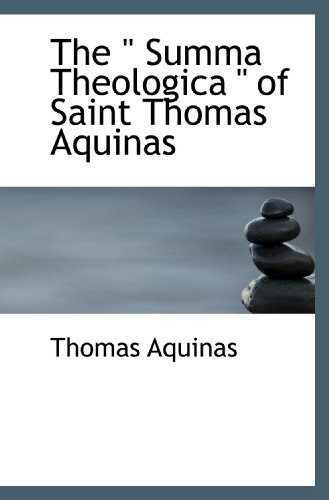 The " Summa Theologica " of Saint Thomas Aquinas